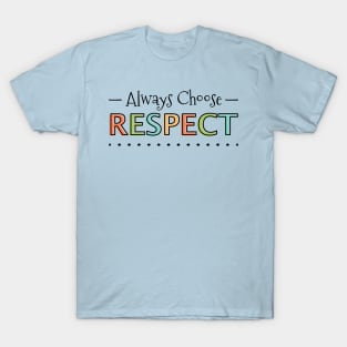 Always Choose Respect T-Shirt